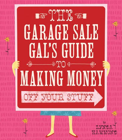 Couverture_The Garage Sale Gal's Guide to Making Money Off Your Stuff