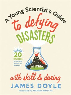 Couverture_A Young Scientist's Guide To Defying Disasters With Skill & Daring