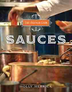 The French Cook: Sauces: Sauces by Holly Herrick