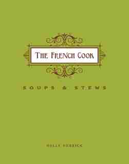 FR COOK: Soups And Stews by Holly Herrick
