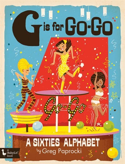 G Is For Go-go: A Sixties Alphabet