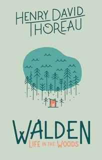 Walden: Life in the Woods: Life in the Woods