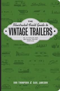 Front cover_The Illustrated Field Guide To Vintage Trailers