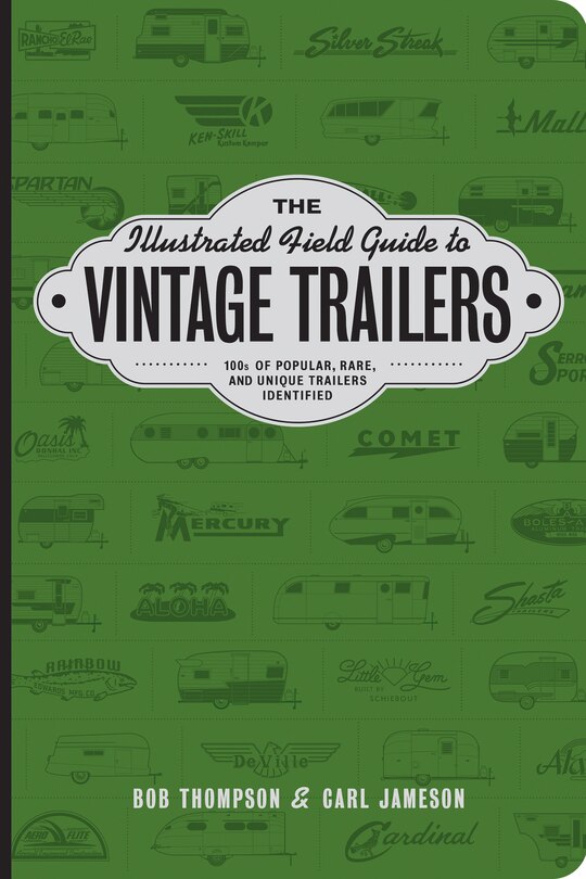 Front cover_The Illustrated Field Guide To Vintage Trailers