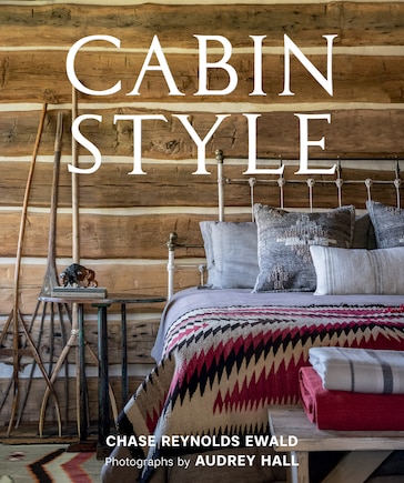 Cabin Style: Cabins, Ranch Houses & Lodges