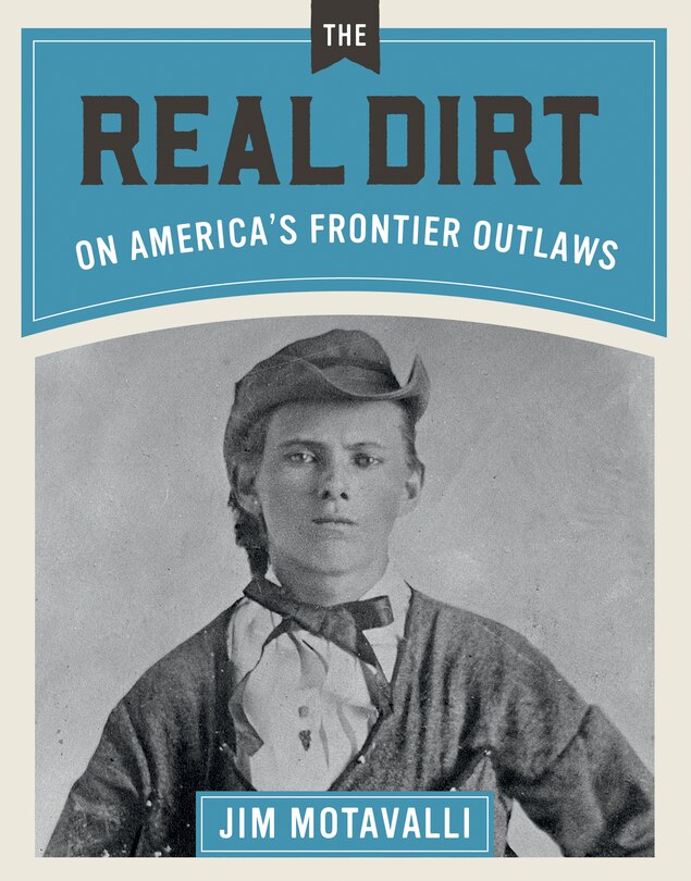 Couverture_Real Dirt on America's Frontier Outlaws