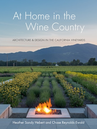 At Home in the Wine Country: Architecture & Design in the California Vineyards