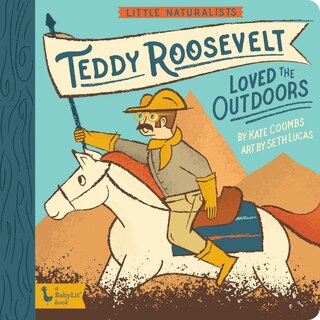 Couverture_Little Naturalists: Teddy Roosevelt Loved The Outdoors