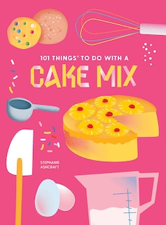 Front cover_101 Things to Do With a Cake Mix, new edition