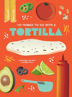 Couverture_101 Things to Do With a Tortilla