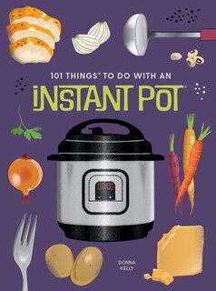 Front cover_101 Things to Do With an Instant PotÂ(R), new edition