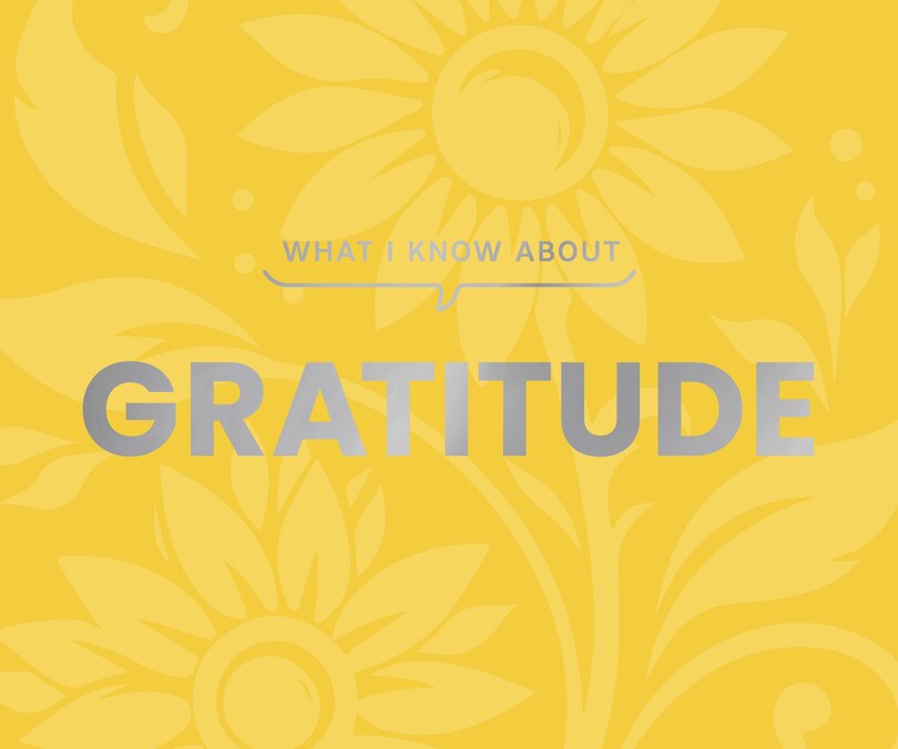 Front cover_What I Know About Gratitude