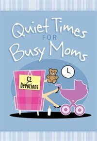 Couverture_Quiet Times For Busy Moms