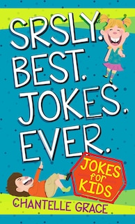 Front cover_Srsly Best Jokes Ever