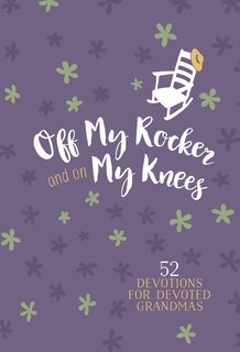 Front cover_Off My Rocker and On My Knees (Gift Edition)