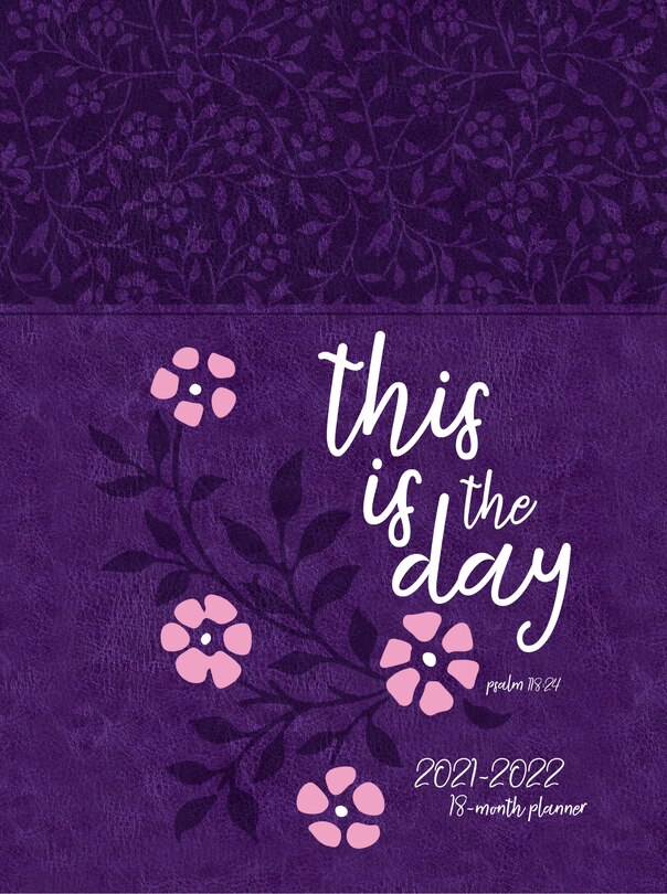 This Is The Day (2022 Planner): 18 Month Ziparound Planner