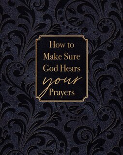 Couverture_How to Make Sure God Hears Your Prayers