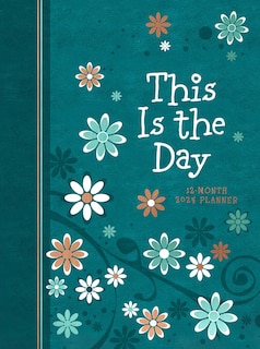 This Is the Day (2024 Planner): 12-month Weekly Planner