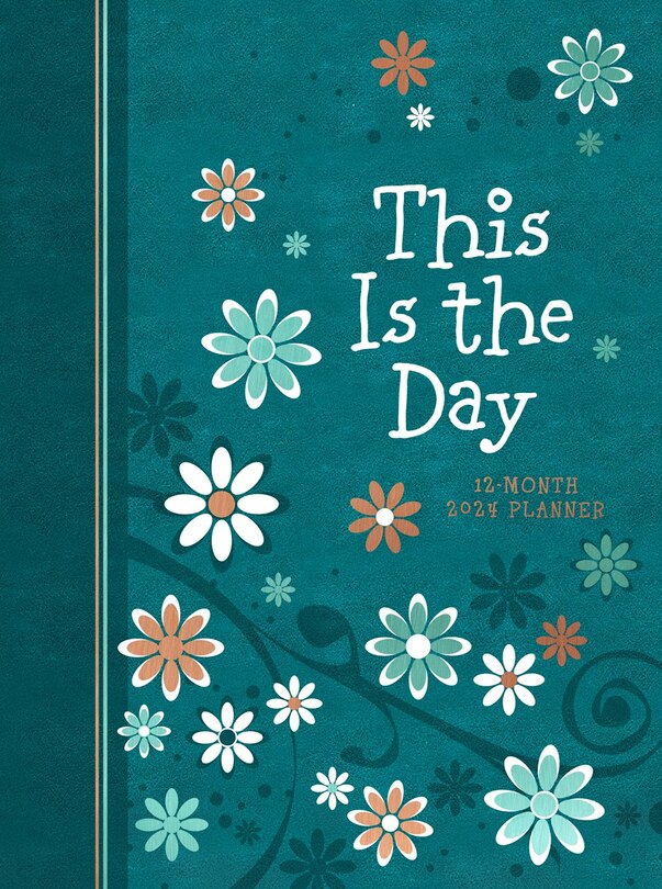 This Is the Day (2024 Planner): 12-month Weekly Planner