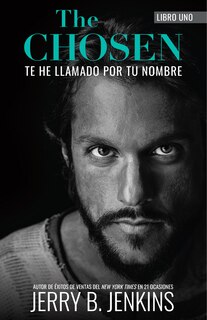 Front cover_The Chosen - Te He Llamado Por Tu Nombre (Revisada Y Ampliada)