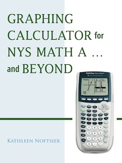Front cover_Graphing Calculator for Nys Math A... and Beyond