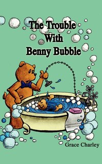 Front cover_The Trouble With Benny Bubble
