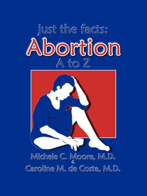 Just the Facts: Abortion A to Z