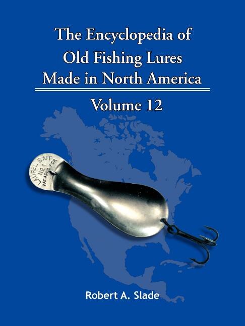 Robert A Slade The Encyclopedia Of Old Fishing Lures by Robert A Slade,  Paperback, Indigo Chapters