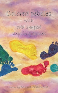 Front cover_Colored Pebbles With Odd Shaped Stepping Stones
