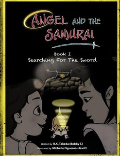 Angel And The Samurai: Book 1 Searching For The Sword