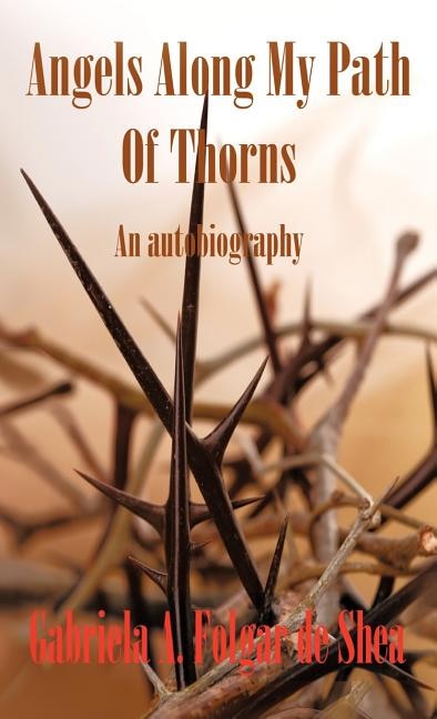 Angels Along My Path Of Thorns: An Autobiography