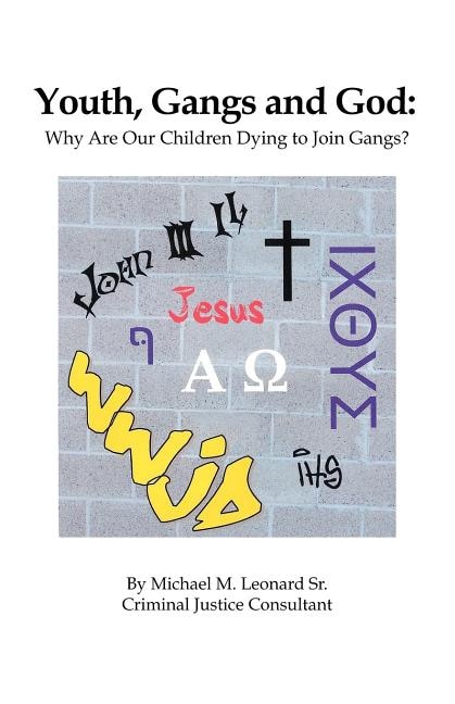 Youth, Gangs and God: Why Are Our Children Dying to Join Gangs?