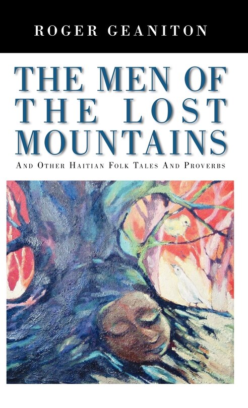 The Men of the Lost Mountains: And Other Haitian Folk Tales and Proverbs