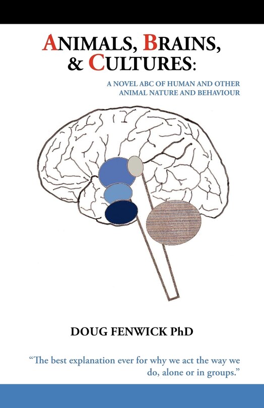 Animals, Brains & Cultures: A Novel ABC of Human and Other Animal Nature and Behaviour