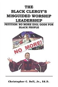 Front cover_The Black Clergy's Misguided Worship Leadership