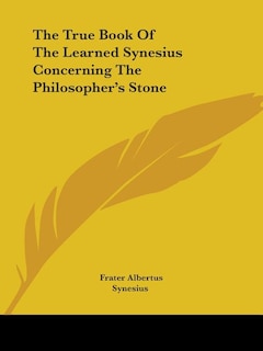 Couverture_The True Book Of The Learned Synesius Concerning The Philosopher's Stone