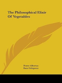 Couverture_The Philosophical Elixir Of Vegetables