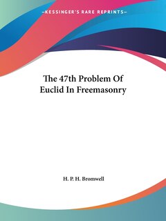 Couverture_The 47th Problem Of Euclid In Freemasonry