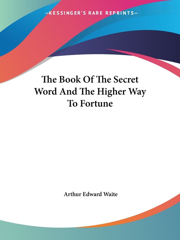 Front cover_The Book Of The Secret Word And The Higher Way To Fortune