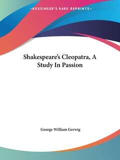 Front cover_Shakespeare's Cleopatra, A Study In Passion