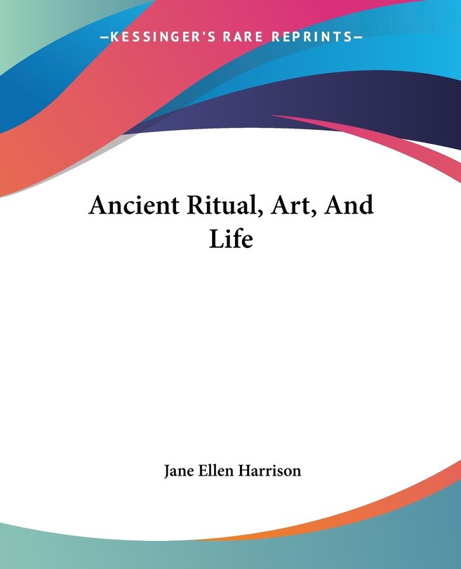 Front cover_Ancient Ritual, Art, And Life