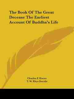 The Book Of The Great Decease The Earliest Account Of Buddha's Life de Charles F. Horne