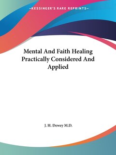 Front cover_Mental And Faith Healing Practically Considered And Applied