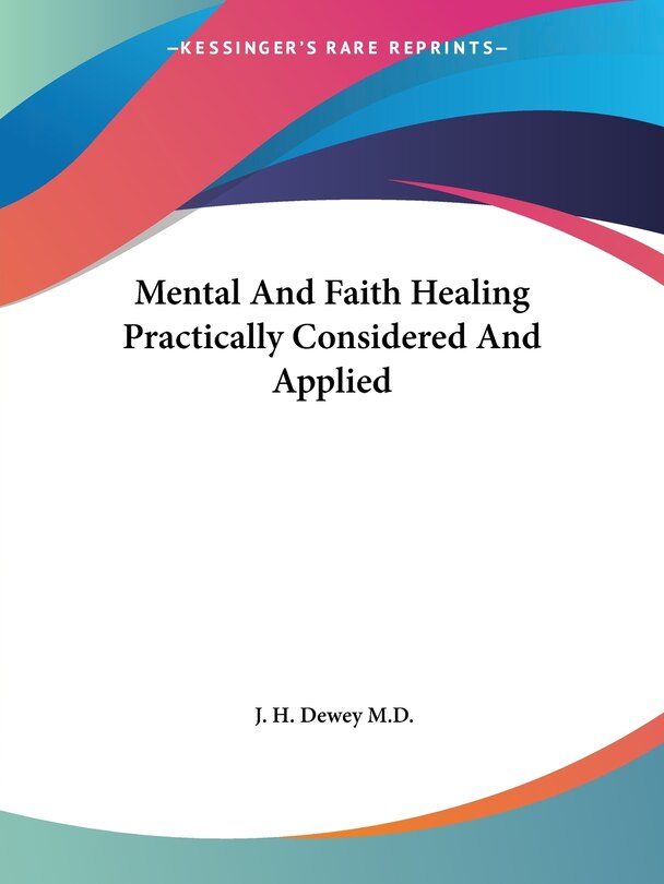 Front cover_Mental And Faith Healing Practically Considered And Applied