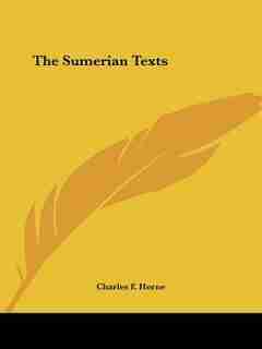 The Sumerian Texts by Charles F. Horne