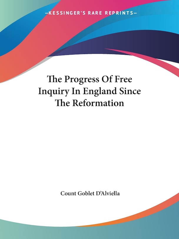 Couverture_The Progress Of Free Inquiry In England Since The Reformation