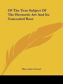 Front cover_Of The True Subject Of The Hermetic Art And Its Concealed Root