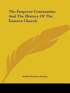 Front cover_The Emperor Constantine And The History Of The Eastern Church