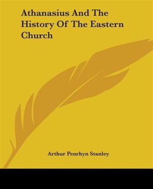 Athanasius And The History Of The Eastern Church