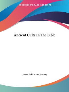 Front cover_Ancient Cults In The Bible